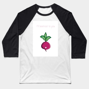 I'll beetroot to you Baseball T-Shirt